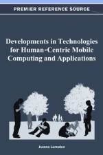 Developments in Technologies for Human-Centric Mobile Computing and Applications