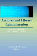 Archives and Library Administration af Lawrence J Mc Crank