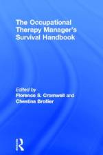 The Occupational Therapy Managers' Survival Handbook af Florence S Cromwell