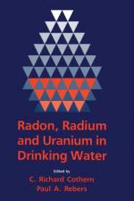 Radon, Radium, and Uranium in Drinking Water af C. Richard (Consultant Cothern