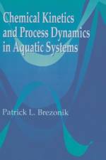 Chemical Kinetics and Process Dynamics in Aquatic Systems af Patrick L. (University of Minnesota Brezonik