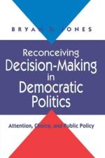 Reconceiving Decision-Making in Democratic Politics af Bryan D. Jones