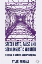 Speech Rate, Pause and Sociolinguistic Variation af T. Kendall
