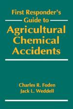 First Responder's Guide to Agricultural Chemical Accidents af Charles R. Foden