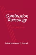 Advances in Combustion Toxicology,Volume I af Gordon E. Hartzell
