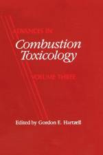 Advances in Combustion Toxicology, Volume III af Gordon E. Hartzell