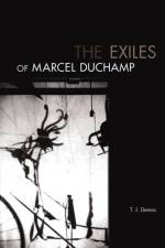 The Exiles of Marcel Duchamp af T. J. Demos