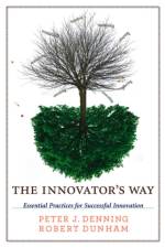 The Innovator's Way af Peter J. (Distinguished Professor/Chair of Computer Science) Denning