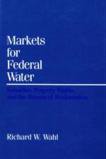 Markets for Federal Water af Richard W. Wahl