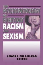 The Psychopathology of Everyday Racism and Sexism af Lenora Fulani
