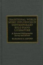 Traditional World Music Influences in Contemporary Solo Piano Literature af Elizabeth C. Axford