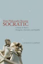 How Philosophy Became Socratic af Laurence Lampert