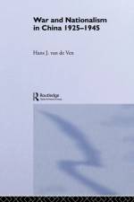 War and Nationalism in China: 1925-1945 af Hans Van de Ven