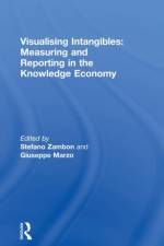 Visualising Intangibles: Measuring and Reporting in the Knowledge Economy af Stefano Zambon