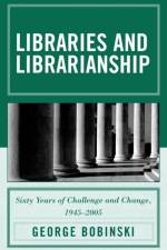 Libraries and Librarianship af George Bobinski