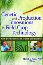 Genetic and Production Innovations in Field Crop Technology