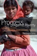 Progress Against Poverty af Santiago Levy