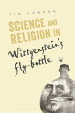 Science and Religion in Wittgenstein's Fly-Bottle af Dr. Tim (Concordia University of Edmonton Labron