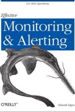 Effective Monitoring and Alerting af Slawek Ligus