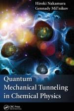 Quantum Mechanical Tunneling in Chemical Physics af Hiroki Nakamura