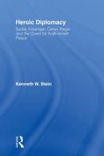 Heroic Diplomacy af Kenneth W. Stein