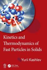 Kinetics and Thermodynamics of Fast Particles in Solids af Yurii Kashlev