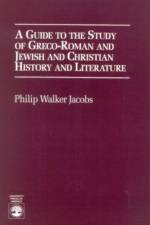 A Guide to the Study of Greco-Roman and Jewish af Philip Walker Jacobs