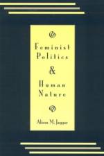 Feminist Politics and Human Nature (Philosophy and Society) af Alison M. Jaggar