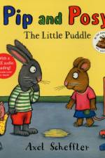 Pip and Posy: The Little Puddle