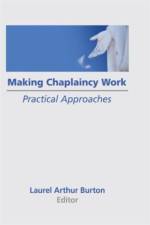 Making Chaplaincy Work af Laurel A Burton
