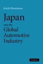 Japan and the Global Automotive Industry af Koichi Shimokawa