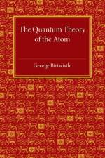 The Quantum Theory of the Atom af George Birtwistle