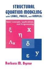 Structural Equation Modeling With Lisrel, Prelis, and Simplis af Barbara M. (University of Ottawa Byrne