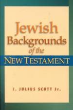 Jewish Backgrounds of the New Testament af J. Julius Jr. Scott
