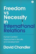 Freedom vs Necessity in International Relations af David Chandler