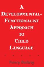 A Developmental-functionalist Approach To Child Language af Nancy Budwig