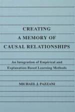Creating A Memory of Causal Relationships af Michael J. Pazzani