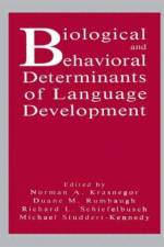 Biological and Behavioral Determinants of Language Development