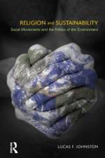 Religion and Sustainability af Lucas F. Johnston