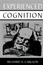 Experienced Cognition af Richard A. Carlson