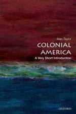 Colonial America af Alan (Professor of History Taylor