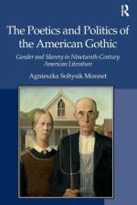 The Poetics and Politics of the American Gothic