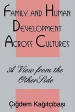 Family and Human Development Across Cultures af Cigdem Kagitibasi