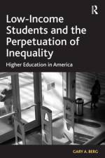 Low-Income Students and the Perpetuation of Inequality