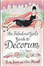 The Fabulous Girl's Guide To Decorum af Ceri Marsh