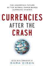 Currencies After the Crash:  The Uncertain Future of the Global Paper-Based Currency System af Sara Eisen