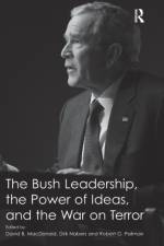 The Bush Leadership, the Power of Ideas, and the War on Terror
