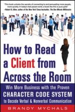 How to Read a Client from Across the Room: Win More Business with the Proven Character Code System to Decode Verbal and Nonverbal Communication af Brandy Mychals