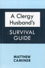 A Clergy Husband's Survival Guide af Matthew Caminer