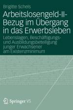 Arbeitslosengeld-II-Bezug Im UEbergang in Das Erwerbsleben af Brigitte Schels